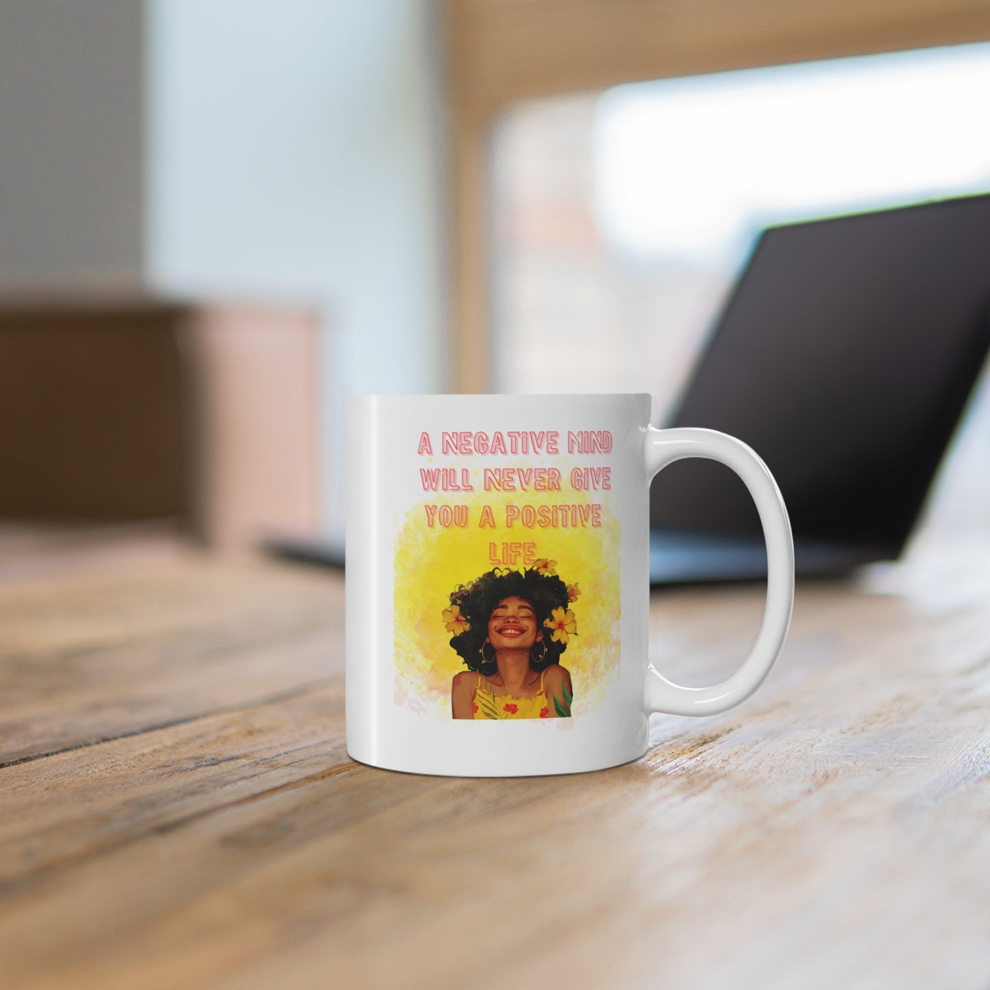 Inspirational Coffee Mug — “A Negative Mind Will Never Give You a Positive Life”