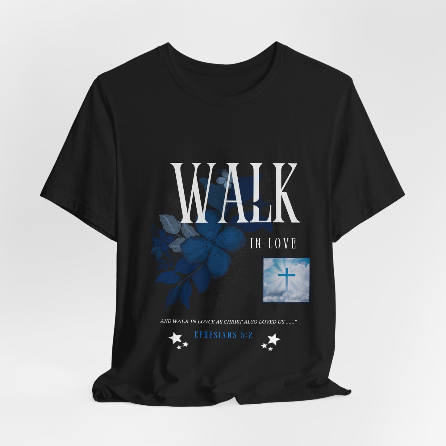 Walk in Love T-Shirt — Faith-Based Christian Tee with Cross & Floral Design