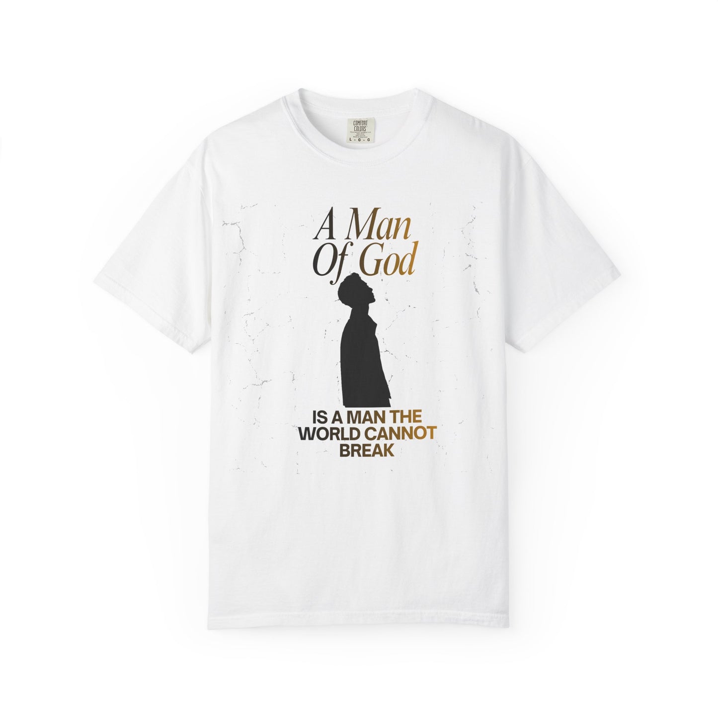 A Man of God Is A Man The World Cannot Break" Garment-Dyed Heavyweight Tee | Christian Faith T-Shirt for Men