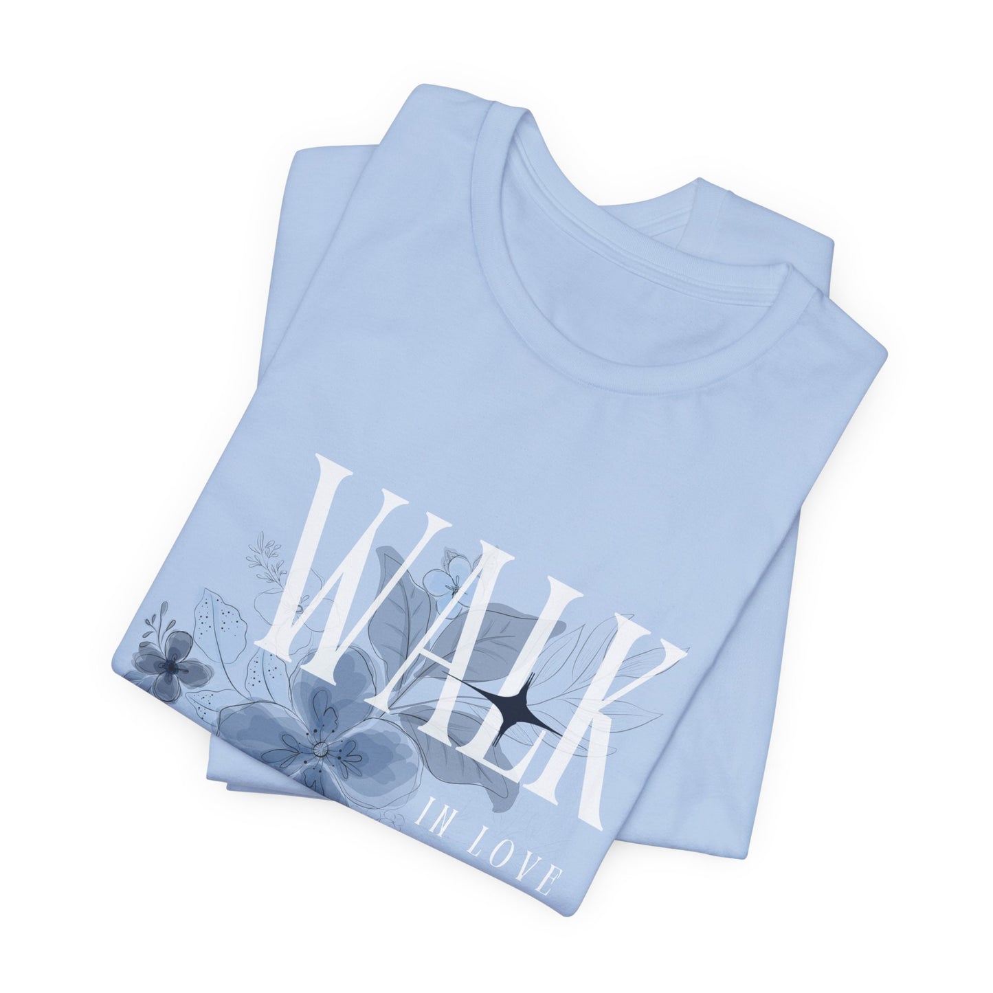 Walk in Love T-Shirt — Faith-Based Christian Tee with Cross & Floral Design