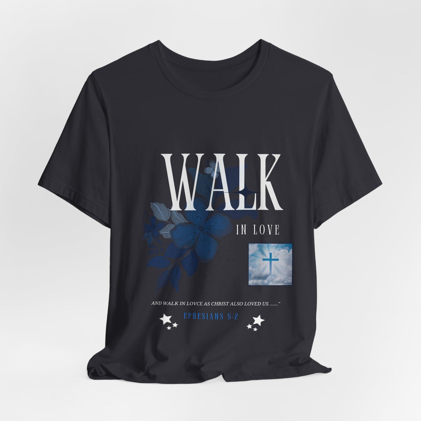 Walk in Love T-Shirt — Faith-Based Christian Tee with Cross & Floral Design